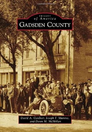 Seller image for Gadsden County (Images of America) by Gardner, David A., Munroe, Joseph F., McMillan, Dawn M. [Paperback ] for sale by booksXpress