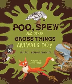 Image du vendeur pour Poo, Spew and Other Gross Things Animals Do! by Gill, Nicole, Cristescu, Romane [Paperback ] mis en vente par booksXpress
