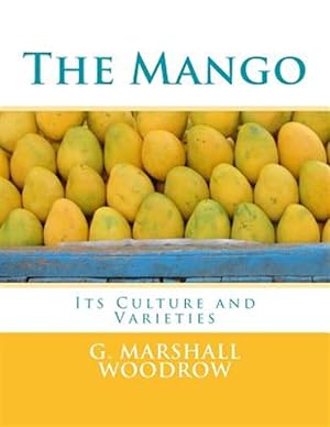 Imagen del vendedor de Mango : Its Culture and Varieties a la venta por GreatBookPrices
