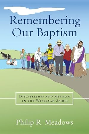 Seller image for Remembering Our Baptism : Discipleship and Mission in the Wesleyan Spirit for sale by GreatBookPrices