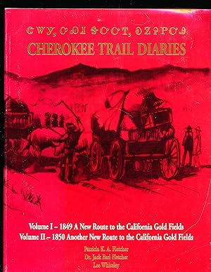 Cherokee Trail Diaries: 1849 A New Route to the California Gold Fields & 1850 Another New Route t...