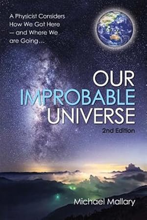 Seller image for Our Improbable Universe : A Physicist Considers How We Got Here for sale by GreatBookPricesUK