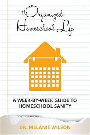 Bild des Verkufers fr Organized Homeschool Life : A Week-by-week Guide to Homeschool Sanity zum Verkauf von GreatBookPrices