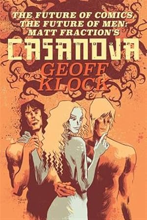 Seller image for The Future of Comics, the Future of Men: Matt Fraction's Casanova for sale by GreatBookPrices