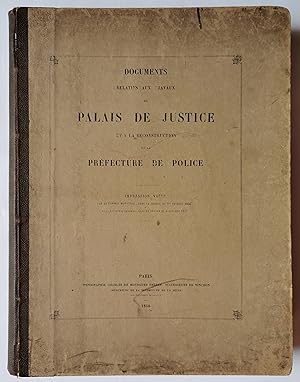 documents relatifs aux travaux du PALAIS de JUSTICE et la RECONSTRUCTION de la PRÉFECTURE de POLICE