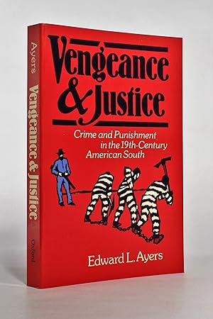 Vengeance and Justice: Crime and Punishment in the 19th-Century American South