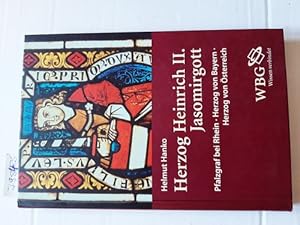 Bild des Verkufers fr Heinrich II. Jasomirgott : Pfalzgraf bei Rhein - Herzog von Bayern - Herzog von sterreich zum Verkauf von Gebrauchtbcherlogistik  H.J. Lauterbach