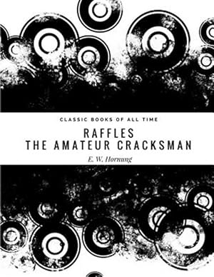 Imagen del vendedor de Raffles : The Amateur Cracksman a la venta por GreatBookPrices