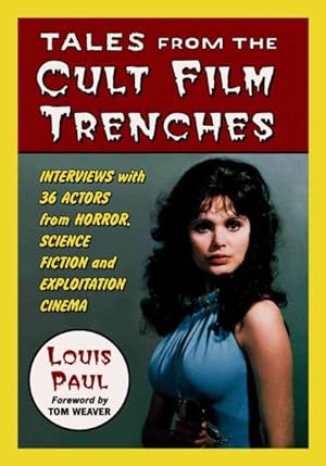 Seller image for Tales from the Cult Film Trenches : Interviews With 36 Actors from Horror, Science Fiction And Exploitation Cinema for sale by GreatBookPrices