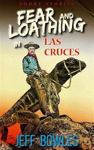 Imagen del vendedor de Fear and Loathing in Las Cruces: Short Stories a la venta por GreatBookPrices