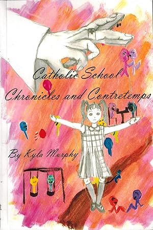 Catholic School Chronicles and Contretemps - SIGNED