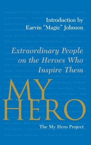 Immagine del venditore per My Hero : Extraordinary People on the Heroes Who Inspire Them venduto da GreatBookPrices