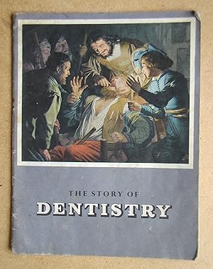 The Story of Dentistry.