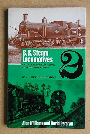 Seller image for BR Steam Locomotives from Nationalisation to Modernisation. No. 2. Southern Region. for sale by N. G. Lawrie Books