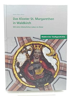 Das Kloster St. Margarethen in Waldkirch. 500 Jahre klösterliches Leben im Elztal