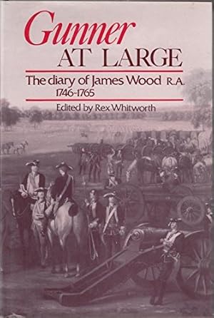 Imagen del vendedor de Gunner at Large: The Diary of James Wood R.A. 1746-65 a la venta por WeBuyBooks