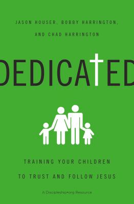 Seller image for Dedicated: Training Your Children to Trust and Follow Jesus (Paperback or Softback) for sale by BargainBookStores