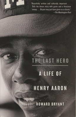 The Last Hero: A Life of Henry Aaron