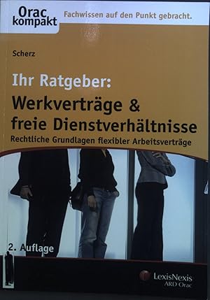 Imagen del vendedor de Ihr Ratgeber: Werkvertrge & freie Dienstverhltnisse : Rechtliche Grundlagen flexibler Arbeitsvertrge. a la venta por books4less (Versandantiquariat Petra Gros GmbH & Co. KG)