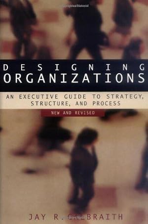 Image du vendeur pour Designing Organizations: An Executive Guide to Strategy, Structure, and Process (Jossey-Bass Business & Management) mis en vente par WeBuyBooks