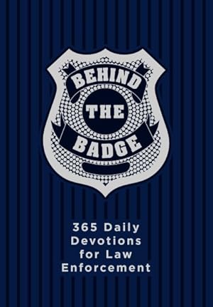 Seller image for Behind the Badge : 365 Daily Devotions for Law Enforcement for sale by GreatBookPrices