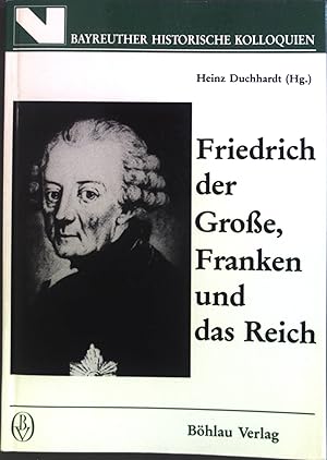 Bild des Verkufers fr Friedrich der Groe, Franken und das Reich. zum Verkauf von books4less (Versandantiquariat Petra Gros GmbH & Co. KG)