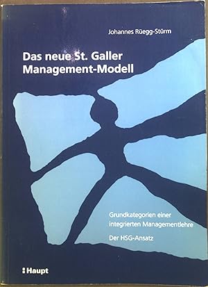 Seller image for Das neue St. Galler Management-Modell : Grundkategorien einer modernen Managementlehre. for sale by books4less (Versandantiquariat Petra Gros GmbH & Co. KG)