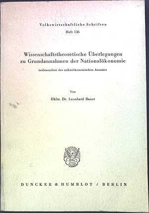 Wissenschaftstheoretische Überlegungen z. Grundannahmen der Nationalökonomie, insbesondere d. mik...