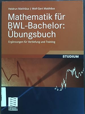 Seller image for Mathematik fr BWL-Bachelor: bungsbuch : Ergnzungen fr Vertiefung und Training. for sale by books4less (Versandantiquariat Petra Gros GmbH & Co. KG)