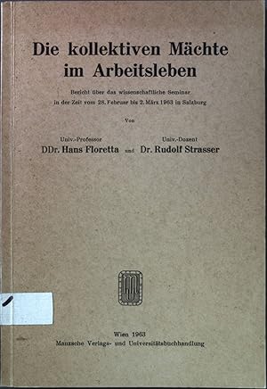 Imagen del vendedor de Die kollektiven Mchte im Arbeitsleben. Bericht ber das wissenschafltiche Seminar in der Zeit vom 28. Februar bis 02. Mrz 1963 in Salzburg. a la venta por books4less (Versandantiquariat Petra Gros GmbH & Co. KG)