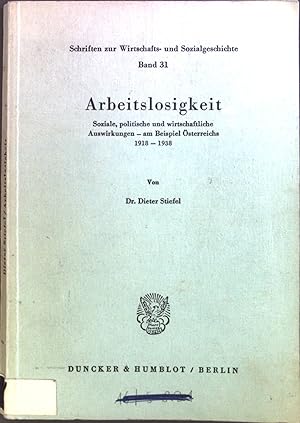 Seller image for Arbeitslosigkeit : Soziale, polit. u. wirtschaftl. Auswirkungen, am Beispiel sterreichs 1918 - 1938. for sale by books4less (Versandantiquariat Petra Gros GmbH & Co. KG)
