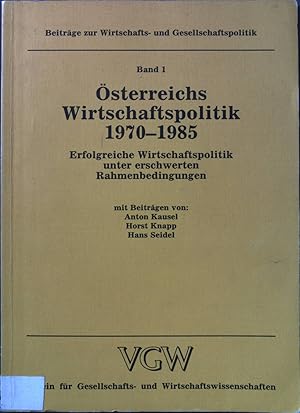 Imagen del vendedor de sterreichs Wirtschaftspolitik 1970 - 1985 : erfolgreiche Wirtschaftspolitik unter erschwerten Rahmenbedingungen. Beitrge zur Wirtschafts- und Gesellschaftspolitik ; Bd. 1 a la venta por books4less (Versandantiquariat Petra Gros GmbH & Co. KG)