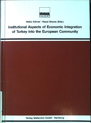 Bild des Verkufers fr Institutional aspects of the economic integration of Turkey into the European Community. Publication of HWWA-Institut fr Wirtschaftsforschung Hamburg zum Verkauf von books4less (Versandantiquariat Petra Gros GmbH & Co. KG)