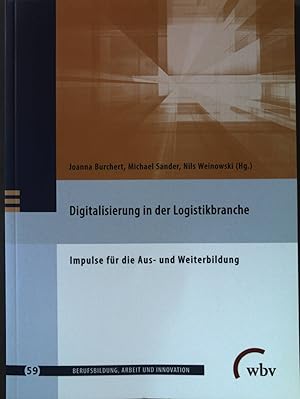 Bild des Verkufers fr Digitalisierung in der Logistikbranche : Impulse fr die Aus- und Weiterbildung. Berufsbildung, Arbeit und Innovation ; Band 59 zum Verkauf von books4less (Versandantiquariat Petra Gros GmbH & Co. KG)