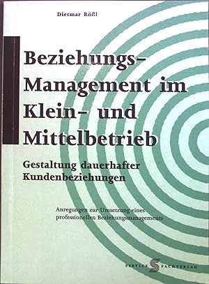 Bild des Verkufers fr Beziehungsmanagement im Klein- und Mittelbetrieb : Gestaltung dauerhafter Kundenbeziehunen. zum Verkauf von books4less (Versandantiquariat Petra Gros GmbH & Co. KG)