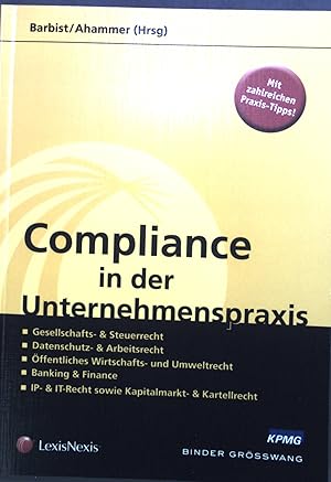 Bild des Verkufers fr Compliance in der Unternehmenspraxis. Gesellschafts- & Steuerrecht, Datenschutz- & Arbeitsrecht, ffentliches Wirtschafts- und Umweltrecht, Banking & Finance, IP- & IT-Recht sowie Kapitalmarkt & Kartellrecht. zum Verkauf von books4less (Versandantiquariat Petra Gros GmbH & Co. KG)