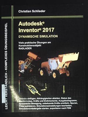 Seller image for Autodesk Inventor 2017 - Dynamische Simulation : Viele praktische bungen am Konstruktionsobjekt Radlader. Autodesk Inventor 2017 ; 3 for sale by books4less (Versandantiquariat Petra Gros GmbH & Co. KG)