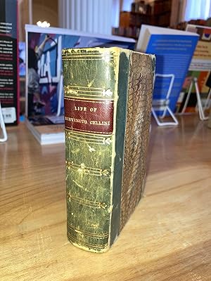 Image du vendeur pour The Life of Benvenuto Cellini, A Florentine Artist. Written by Himself [2 volumes bound in 1] mis en vente par Arundel Books