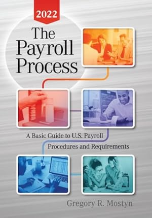 Immagine del venditore per Payroll Process 2022 : A Basic Guide to U.s. Payroll Procedures and Requirements venduto da GreatBookPrices