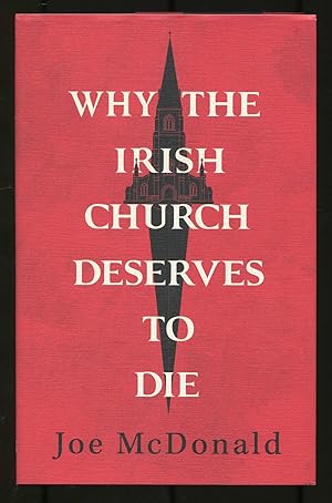 Seller image for Why the Irish Church Deserves to Die for sale by Between the Covers-Rare Books, Inc. ABAA