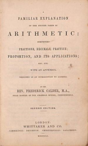 Seller image for A Familiar Explanation of the Higher Parts of Arithmetic: Comprising Fractions, Decimals, Practice; Proportion, and its Applications for sale by WeBuyBooks