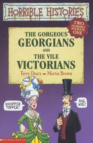 Imagen del vendedor de Gorgeous Georgians AND Vile Victorians (Horrible Histories) a la venta por WeBuyBooks