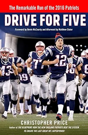 Bild des Verkufers fr Drive for Five: The Remarkable Run of the 2016 Patriots zum Verkauf von WeBuyBooks