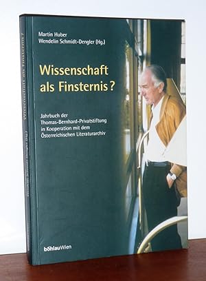 Wissenschaft als Finsternis? Jahrbuch der Thomas-Bernhard-Privatstiftung in Kooperation mit dem Ö...