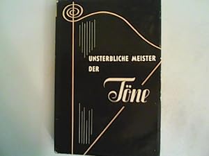 Seller image for Unsterbliche Meister der Tne. Was man von den deutschen Komponisten wissen mu. for sale by ANTIQUARIAT FRDEBUCH Inh.Michael Simon