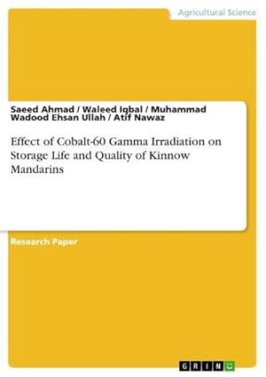 Seller image for Effect of Cobalt-60 Gamma Irradiation on Storage Life and Quality of Kinnow Mandarins for sale by AHA-BUCH GmbH