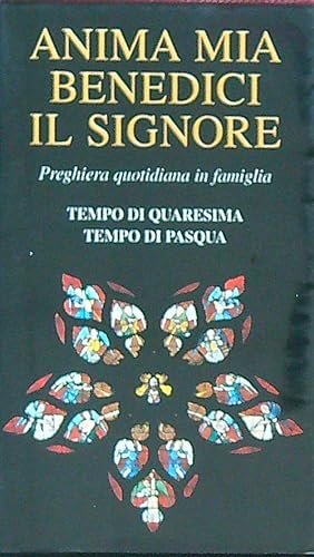 Seller image for Anima mia benedici il Signore. Tempo di Quaresima. Tempo di Pasqua for sale by Librodifaccia
