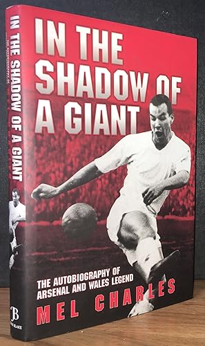 In the Shadow of a Giant: The Autobiography of Arsenal and Wales Legend Mel Charles
