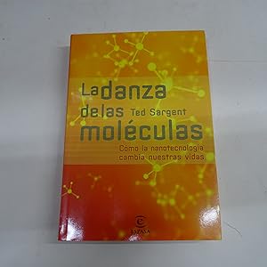 Seller image for LA DANZA DE LAS MOLECULAS. Cmo la nanotecnologa cambia nuestras vidas. for sale by Librera J. Cintas