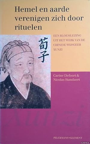 Bild des Verkufers fr Hemel en aarde verenigen zich door rituelen een bloemlezing uit het werk van de Chinese wijsgeer Xunzi zum Verkauf von Klondyke